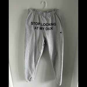 CHAMPION Stop Looking At My Di*k SweatPants